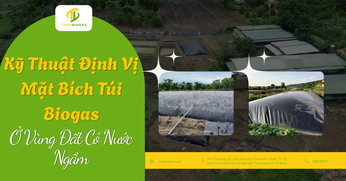 Kỹ Thuật Định Vị Mặt Bích Túi Biogas Ở Vùng Đất Có Nước Ngầm
